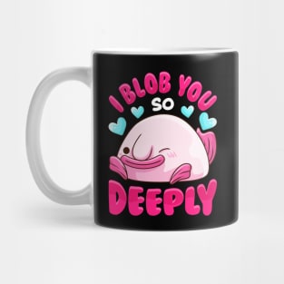 Adorable I Blob You So Deeply Cute Blobfish Pun Mug